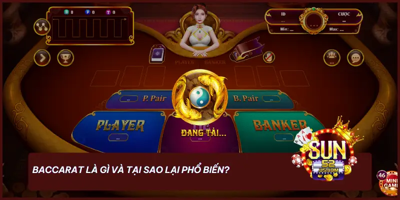 Làm Chủ Sòng Bài SUN52 - Giải Mã Game Baccarat Đỉnh Cao 2 Baccarat là gì và tại sao lại phổ biến?