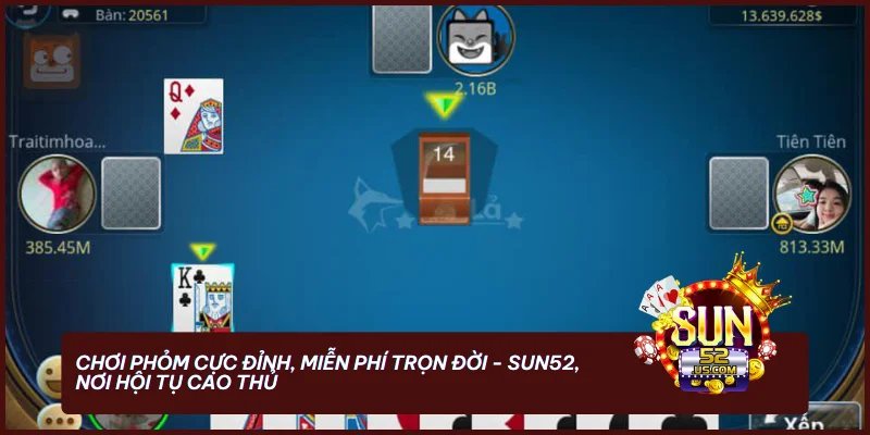 Tải Đánh Bài Phỏm Miễn Phí - Trải Nghiệm Chơi Đỉnh Cao 2 Chơi Phỏm cực đỉnh, miễn phí trọn đời - SUN52, nơi hội tụ cao thủ