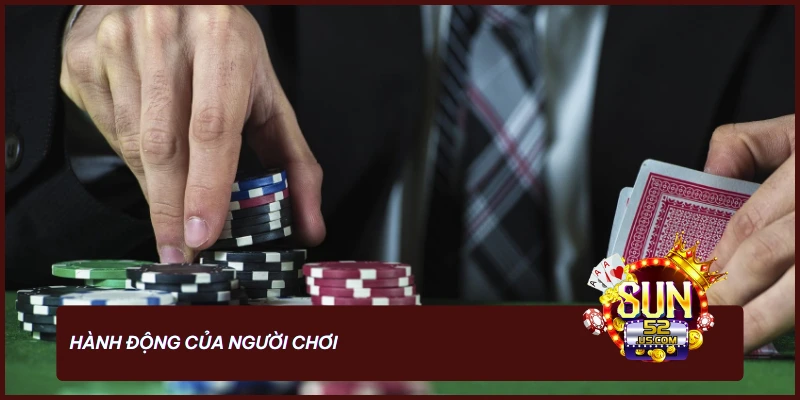 Nắm Chắc Luật Poker - Bí Quyết Tạo Nên Những Thế Bài Mạnh 3 Những hành động quan trọng quyết định chiến thắng