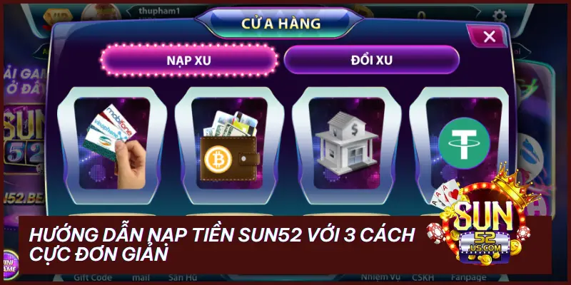 Hướng Dẫn Nạp Tiền SUN52 - Với 3 Cách Cực Đơn Giản 1 hướng dẫn nạp tiền SUN52