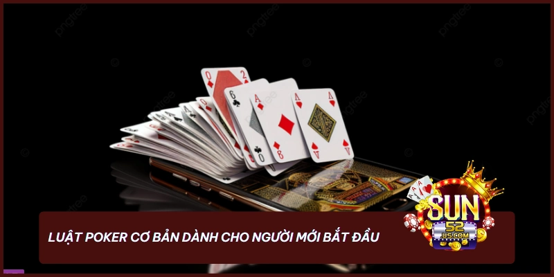 Nắm Chắc Luật Poker - Bí Quyết Tạo Nên Những Thế Bài Mạnh 2 Thành công trong Poker bắt đầu từ việc hiểu rõ luật Poker